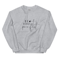 Be Real Not Perfect Unisex Sweatshirt