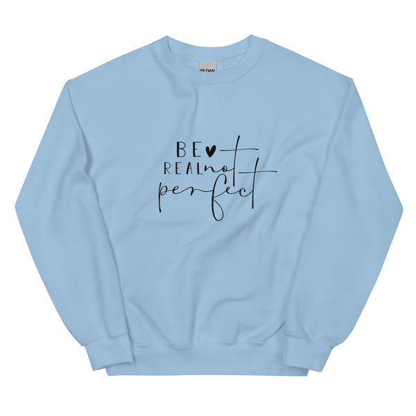Be Real Not Perfect Unisex Sweatshirt