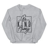 Always Be Kind Unisex Sweatshirt