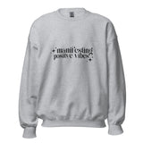 Manifesting Positive Vibes Unisex Sweatshirt