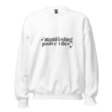 Manifesting Positive Vibes Unisex Sweatshirt